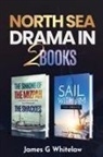 James G Whitelaw - North Sea Drama in 2 Books