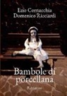 Ezio Cornacchia - Bambole di porcellana