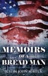 Justin John Scheck - Memoirs Of A Bread Man