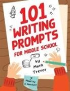 Mark Trevor - 101 Writing Prompts for Middle School