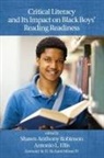 Antonio L. Ellis, Shawn Anthony Robinson - Critical Literacy and Its Impact on Black Boys' Reading Readiness