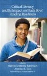 Antonio L. Ellis, Shawn Anthony Robinson - Critical Literacy and Its Impact on Black Boys' Reading Readiness