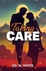Ed White, Ed N White, Ed N. White - Taking Care