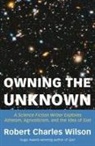 Robert Charles Wilson - Owning the Unknown
