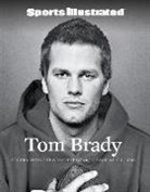 Sports Illustrated, The Editors of Sports Illustrated - Sports Illustrated Tom Brady