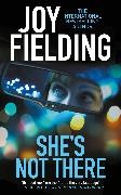 Joy Fielding,  Fielding Joy - She's Not There - A gripping psychological thriller from the million copy bestseller