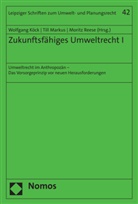 Wolfgang Köck, Till Markus, Moritz Reese - Zukunftsfähiges Umweltrecht I
