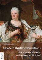 Wolf H Birkenbihl, Wolf H. Birkenbihl - Elisabeth Charlotte von Orléans