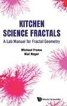 Michael Frame, Frame Michael, Michael Frame, Michael Frame &amp; Nial Neger, Nial Neger, Nial Neger - Kitchen Science Fractals: A Lab Manual For Fractal Geometry