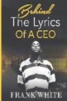 Frank White - Behind the Lyrics of a CEO