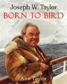Ann Taylor - Joseph W. Taylor BORN TO BIRD