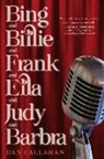 Dan Callahan - Bing and Billie and Frank and Ella and Judy and Barbra