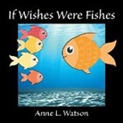 Anne L. Watson, Anne L. Watson - If Wishes Were Fishes