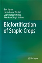 Harsh Kumar Dikshit, Shiv Kumar, Harsh Kumar Dikshit, Gyan Prakash Mishra, Gyan Prakash Mishra et al, Akanksha Singh - Biofortification of Staple Crops