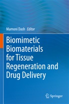 Mamoni Dash - Biomimetic Biomaterials for Tissue Regeneration and Drug Delivery