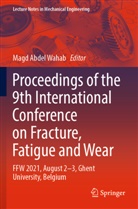 Magd Abdel Wahab - Proceedings of the 9th International Conference on Fracture, Fatigue and Wear