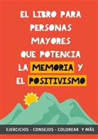 Grete Garrido - El libro para personas mayores que potencia la memoria y el positivismo
