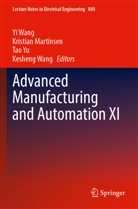 Kristian Martinsen, Kesheng Wang, Yi Wang, Tao Yu, Tao Yu et al - Advanced Manufacturing and Automation XI