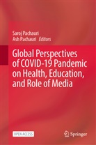 Pachauri, Ash Pachauri, Saroj Pachauri - Global Perspectives of COVID-19 Pandemic on Health, Education, and Role of Media