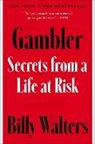 Billy Walters - Gambler: Secrets from a Life at Risk
