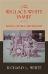 Richard L. White - The Wallace-White Family