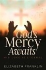Elizabeth Franklin - God's Mercy Awaits