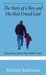 Micheal Andrisano - The Story of a Boy and His Best Friend God
