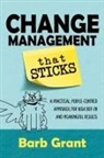 Barb Grant - Change Management that Sticks