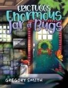 Gregory Smith - Eric Tuggs Enormous Jar of Bugs