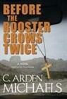 C Arden Michaels, C. Arden Michaels - Before the Rooster Crows Twice