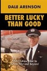 Dale Arenson - Better Lucky Than Good