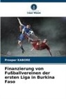 Prosper Kabore - Finanzierung von Fußballvereinen der ersten Liga in Burkina Faso