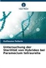 Guillaume Pellerin - Untersuchung der Sterilität von Hybriden bei Paramecium tetraurelia
