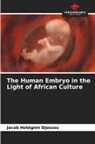 Jacob Hotègnin Djossou - The Human Embryo in the Light of African Culture