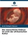 Jacob Hotègnin Djossou - Der menschliche Embryo im Licht der afrikanischen Kultur