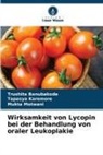 Trushita Banubakode, Tapasya Karemore, Mu Motwani, Mukta Motwani - Wirksamkeit von Lycopin bei der Behandlung von oraler Leukoplakie