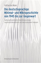 Katharina Maier - Die deutschsprachige Minimal- und Mikrogeschichte von 1945 bis zur Gegenwart