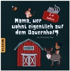 Christopher Klein - Mama, wer wohnt eigentlich auf dem Bauernhof?