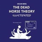 Oscar Berg - The Dead Horse Theory Illustrated