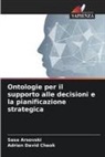 Sasa Arsovski, Adrian David Cheok - Ontologie per il supporto alle decisioni e la pianificazione strategica