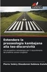 Pierre Valéry Dieudonné Kabiena Kuluila - Estendere la prasseologia kambajana alla teo-discorsività