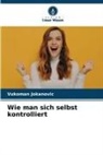 Vukoman Jokanovic - Wie man sich selbst kontrolliert