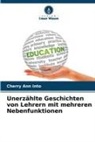 Cherry Ann Into - Unerzählte Geschichten von Lehrern mit mehreren Nebenfunktionen