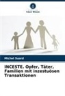 Michel Suard - INCESTE. Opfer, Täter, Familien mit inzestuösen Transaktionen