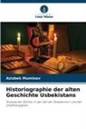 Azizbek Muminov - Historiographie der alten Geschichte Usbekistans