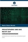 Maria Chiara Nevola - PRIVATSPHÄRE UND DAS RECHT AUF VERGESSENWERDEN