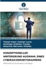 Yeison Isaac Llanten Lucio, Katerine Márceles Villalba, Santiag Ordoñez Tumbo, Santiago Ordoñez Tumbo - KONZEPTIONELLER HINTERGRUND AUSWAHL EINES CYBERSICHERHEITSRAHMENS