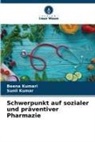 Sunil Kumar, Beena Kumari - Schwerpunkt auf sozialer und präventiver Pharmazie