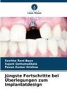 Savitha Rani Boya, Sujani Gottumukkala, P Krishna, Pavan Kumar Krishna - Jüngste Fortschritte bei Überlegungen zum Implantatdesign