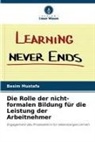 Besim Mustafa - Die Rolle der nicht-formalen Bildung für die Leistung der Arbeitnehmer